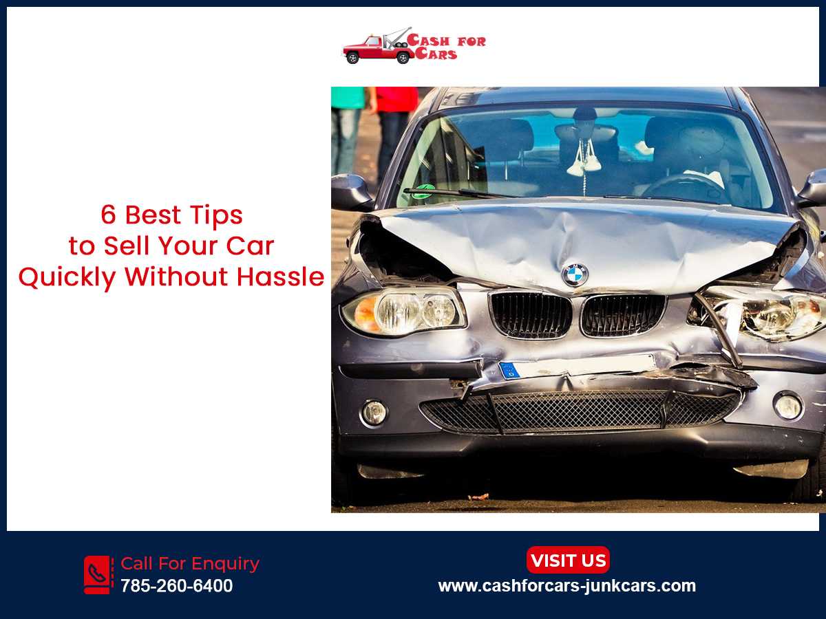 6 Best Tips to Sell Your Car Quickly Without Hassle and Get Cash for Junk Cars